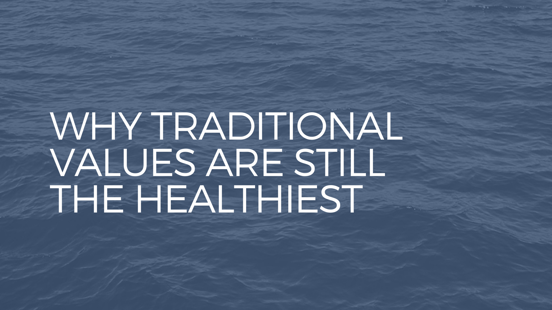 Traditional values are still the healthiest