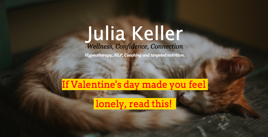 If Valentine’s Day Made You Feel Lonely, Read This!