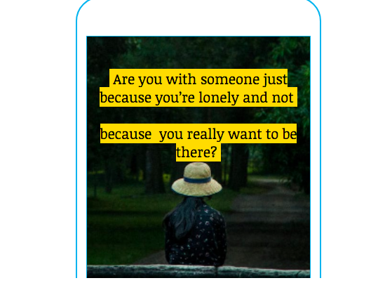 Are you with someone just because you feel lonely ?