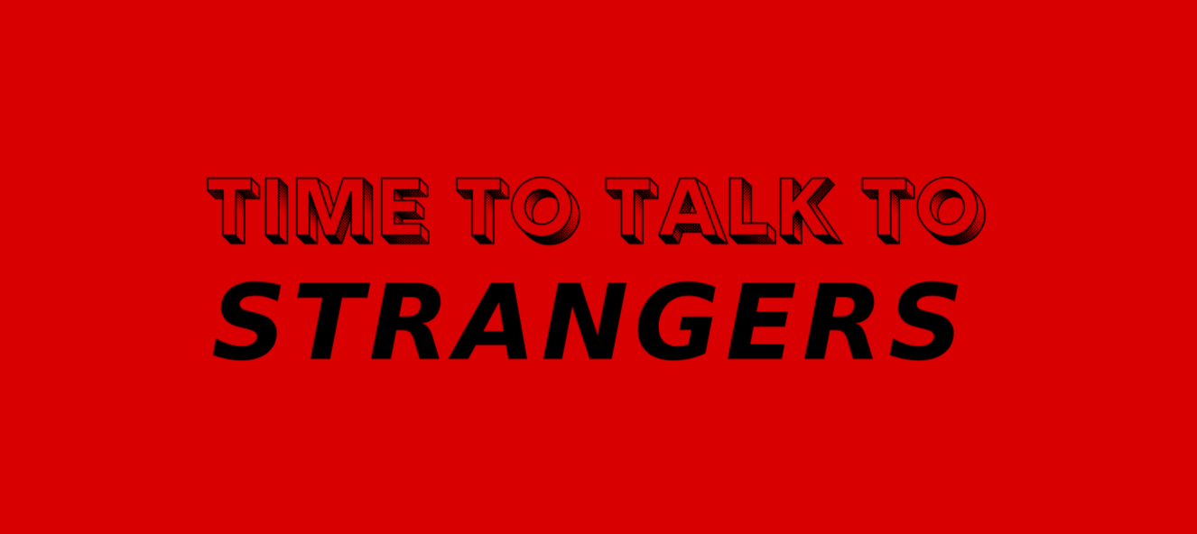 Its Time To Talk To Strangers